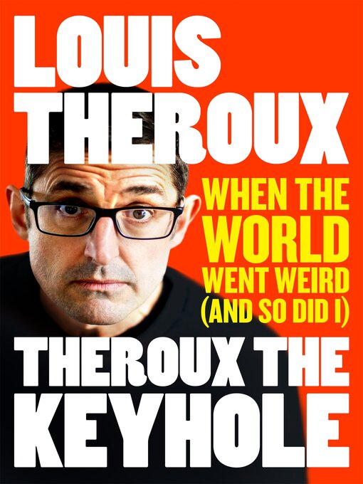Title details for Theroux the Keyhole by Louis Theroux - Available